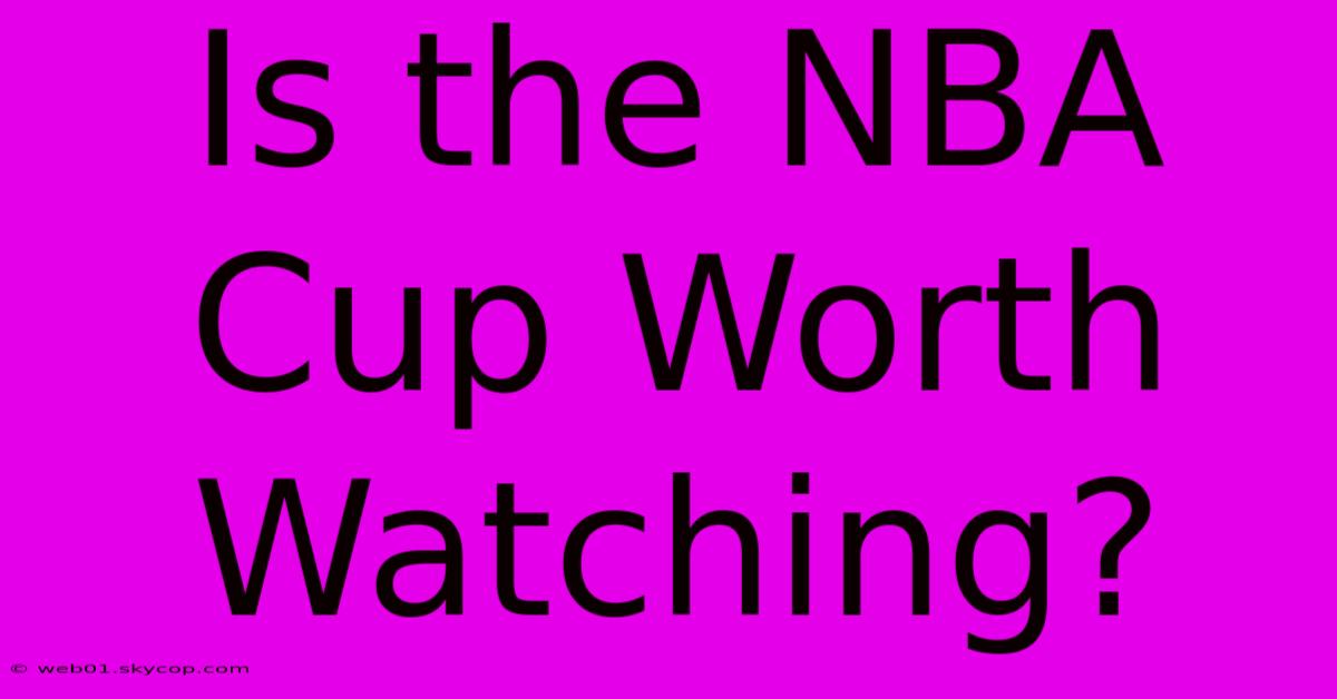 Is The NBA Cup Worth Watching?