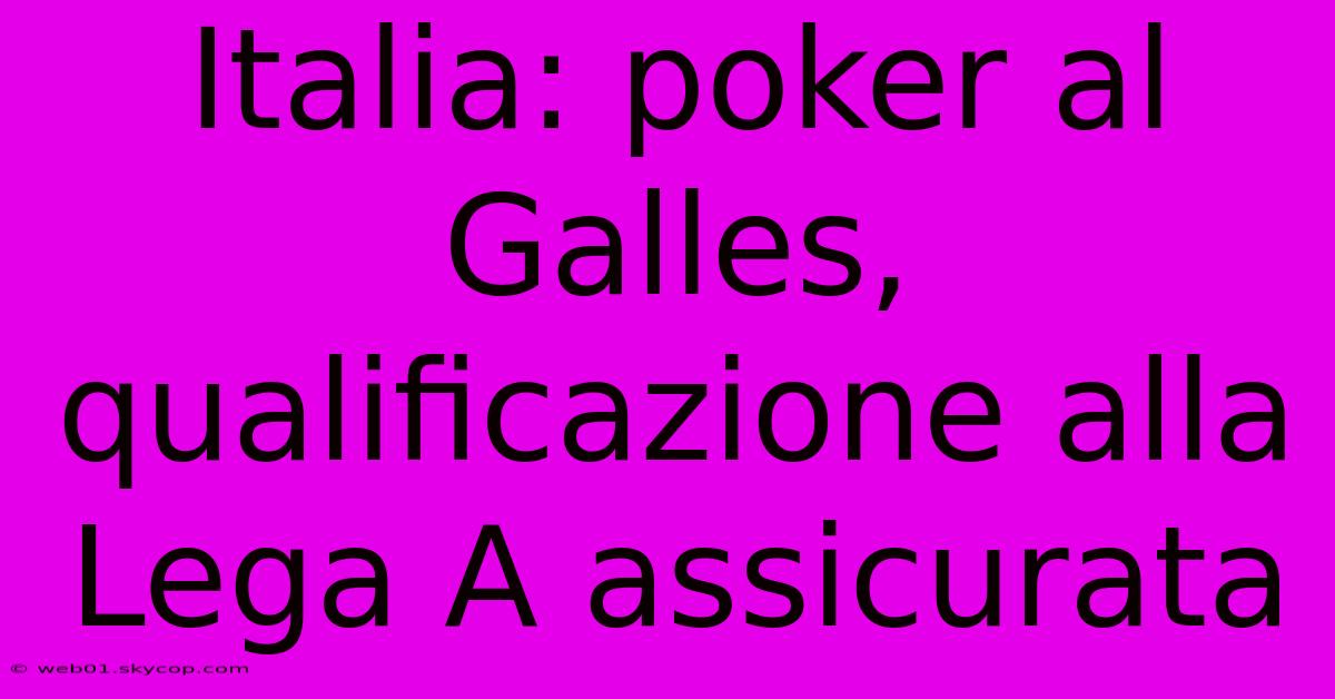 Italia: Poker Al Galles, Qualificazione Alla Lega A Assicurata