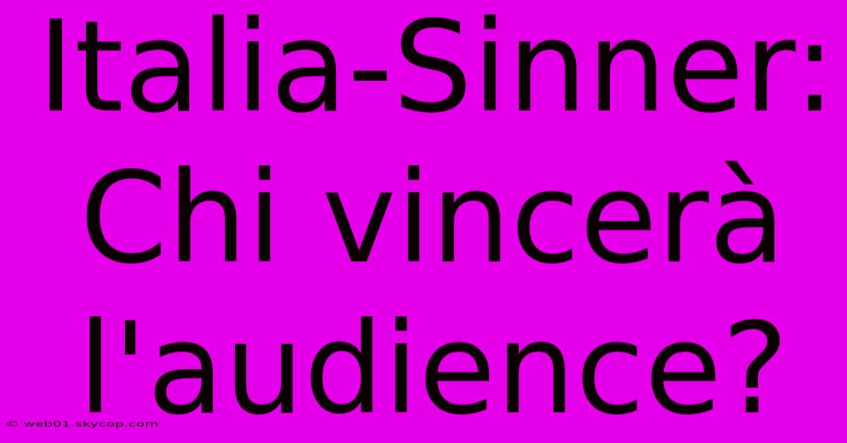 Italia-Sinner: Chi Vincerà L'audience?