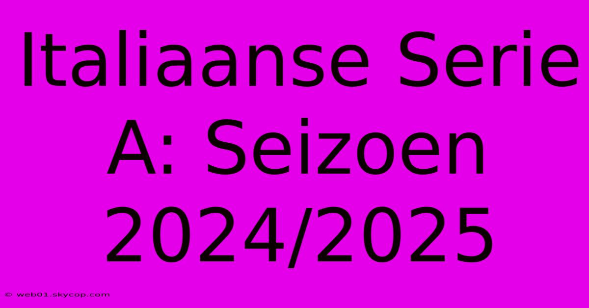 Italiaanse Serie A: Seizoen 2024/2025 