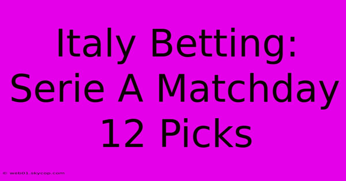 Italy Betting: Serie A Matchday 12 Picks