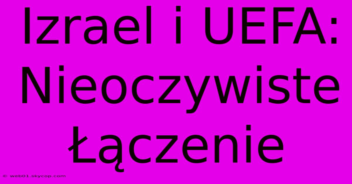 Izrael I UEFA: Nieoczywiste Łączenie