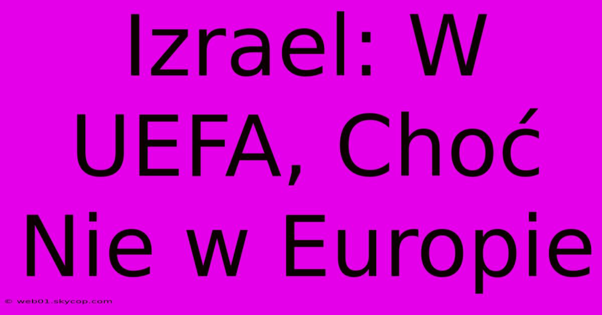 Izrael: W UEFA, Choć Nie W Europie