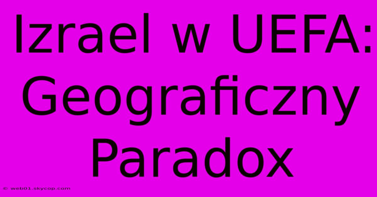 Izrael W UEFA: Geograficzny Paradox 