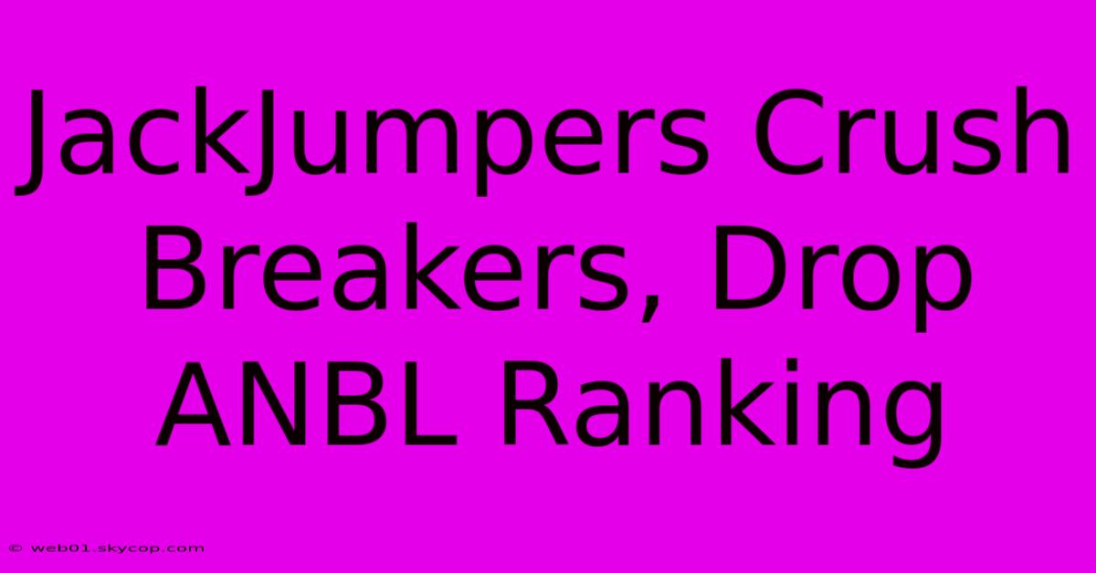 JackJumpers Crush Breakers, Drop ANBL Ranking