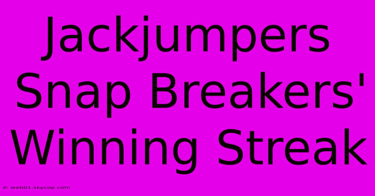 Jackjumpers Snap Breakers' Winning Streak