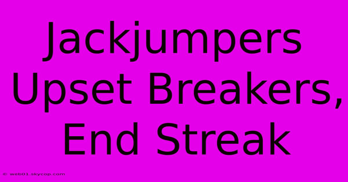 Jackjumpers Upset Breakers, End Streak