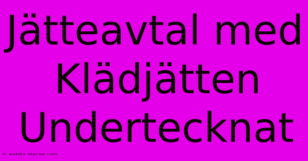 Jätteavtal Med Klädjätten Undertecknat