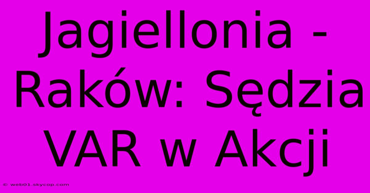 Jagiellonia - Raków: Sędzia VAR W Akcji