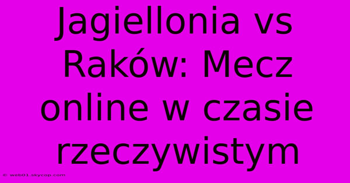 Jagiellonia Vs Raków: Mecz Online W Czasie Rzeczywistym