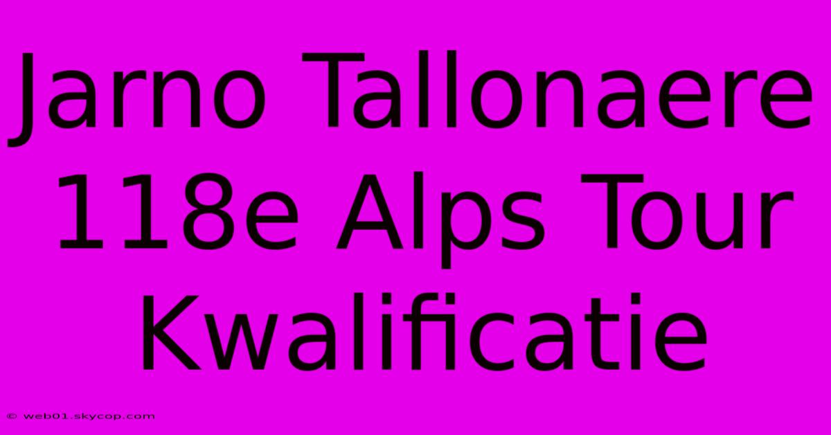 Jarno Tallonaere 118e Alps Tour Kwalificatie