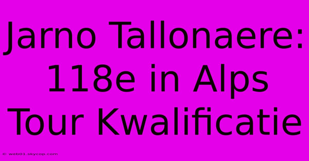 Jarno Tallonaere: 118e In Alps Tour Kwalificatie 