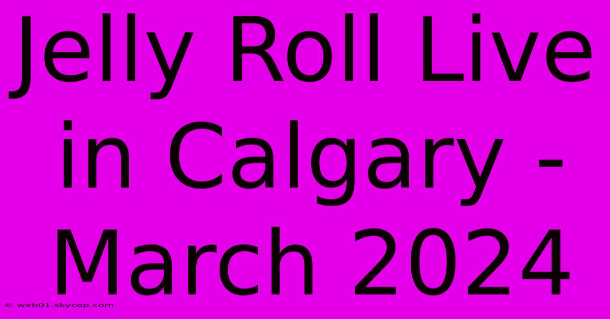 Jelly Roll Live In Calgary - March 2024