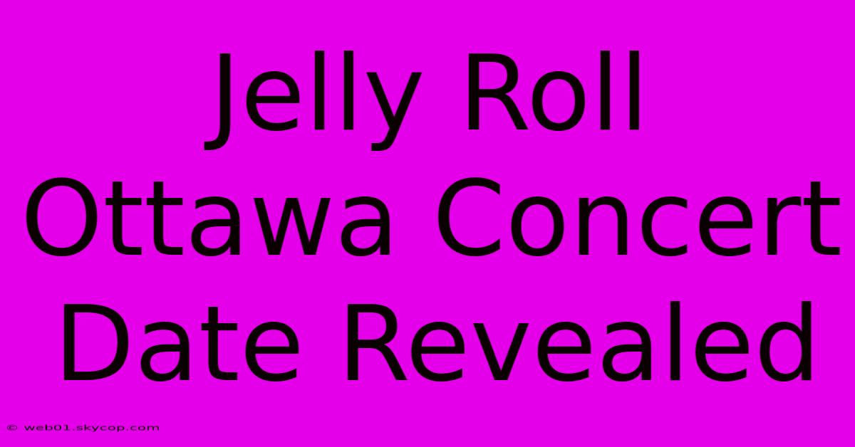 Jelly Roll Ottawa Concert Date Revealed