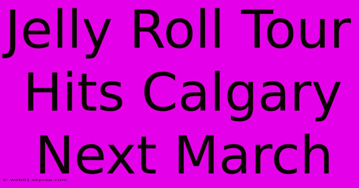 Jelly Roll Tour Hits Calgary Next March