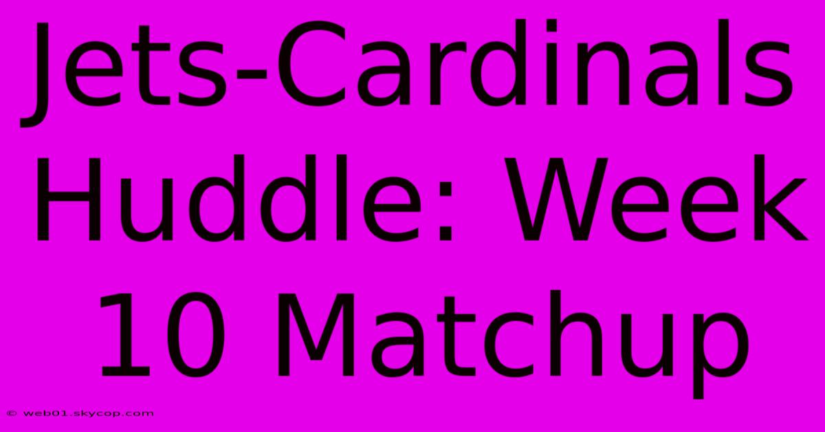 Jets-Cardinals Huddle: Week 10 Matchup