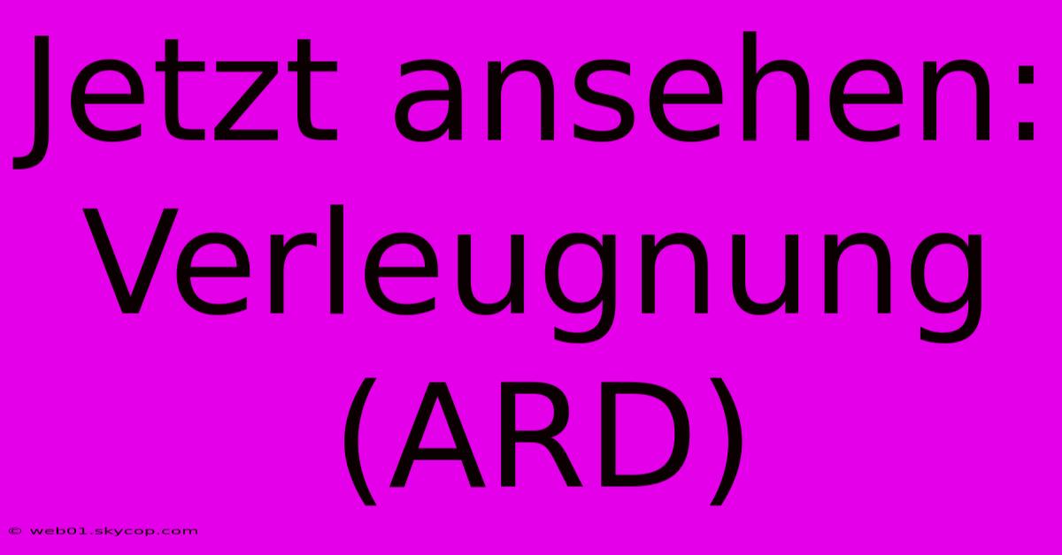 Jetzt Ansehen: Verleugnung (ARD)