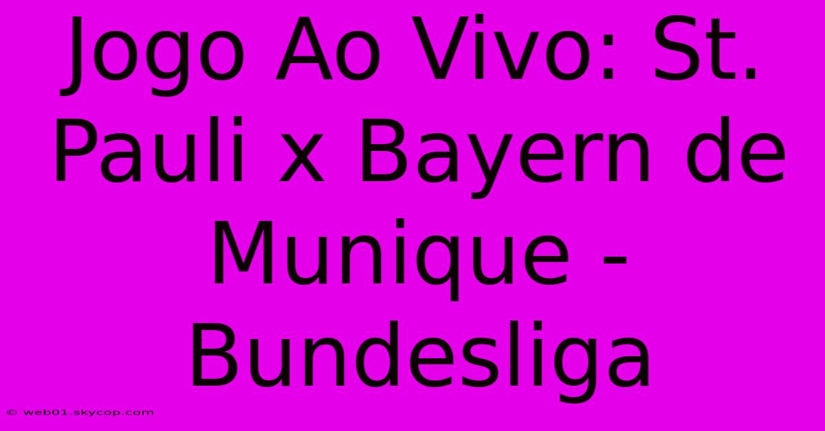 Jogo Ao Vivo: St. Pauli X Bayern De Munique - Bundesliga