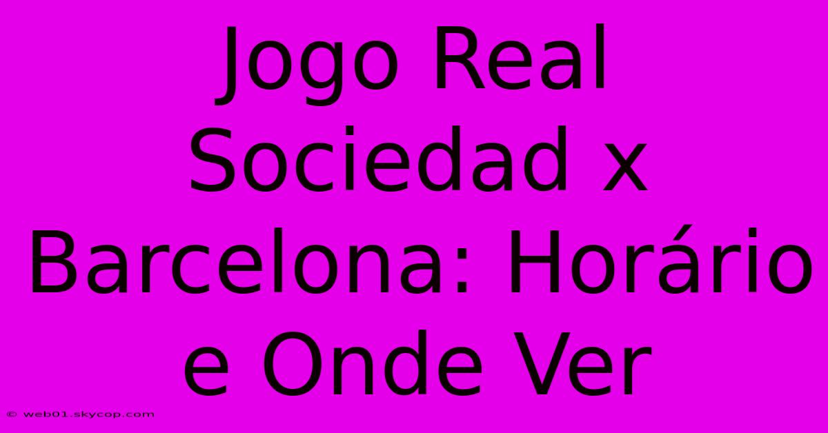 Jogo Real Sociedad X Barcelona: Horário E Onde Ver 