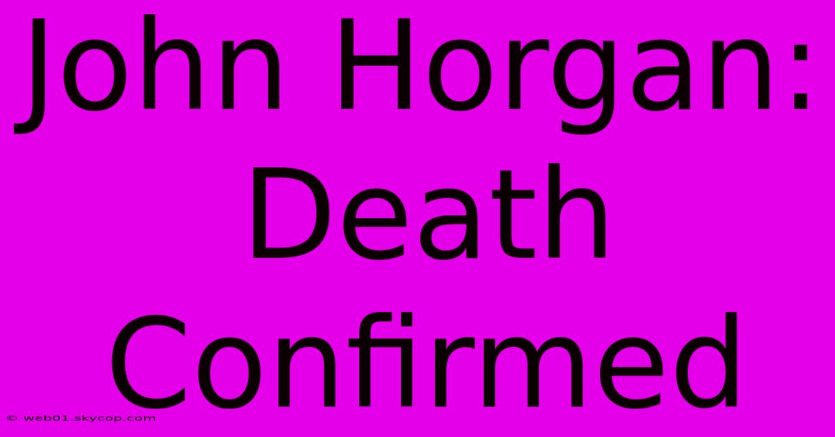 John Horgan: Death Confirmed