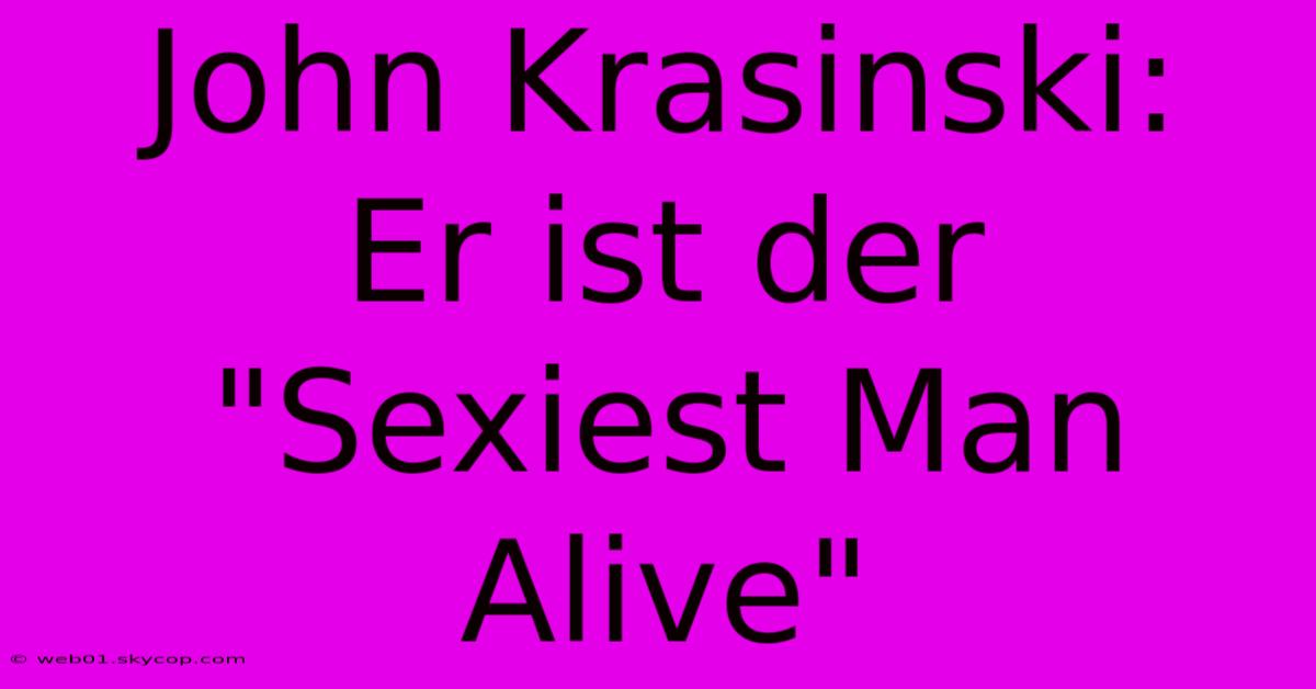 John Krasinski:  Er Ist Der 