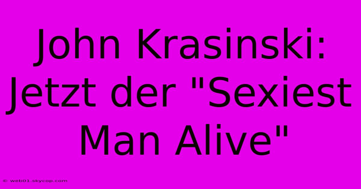 John Krasinski: Jetzt Der 