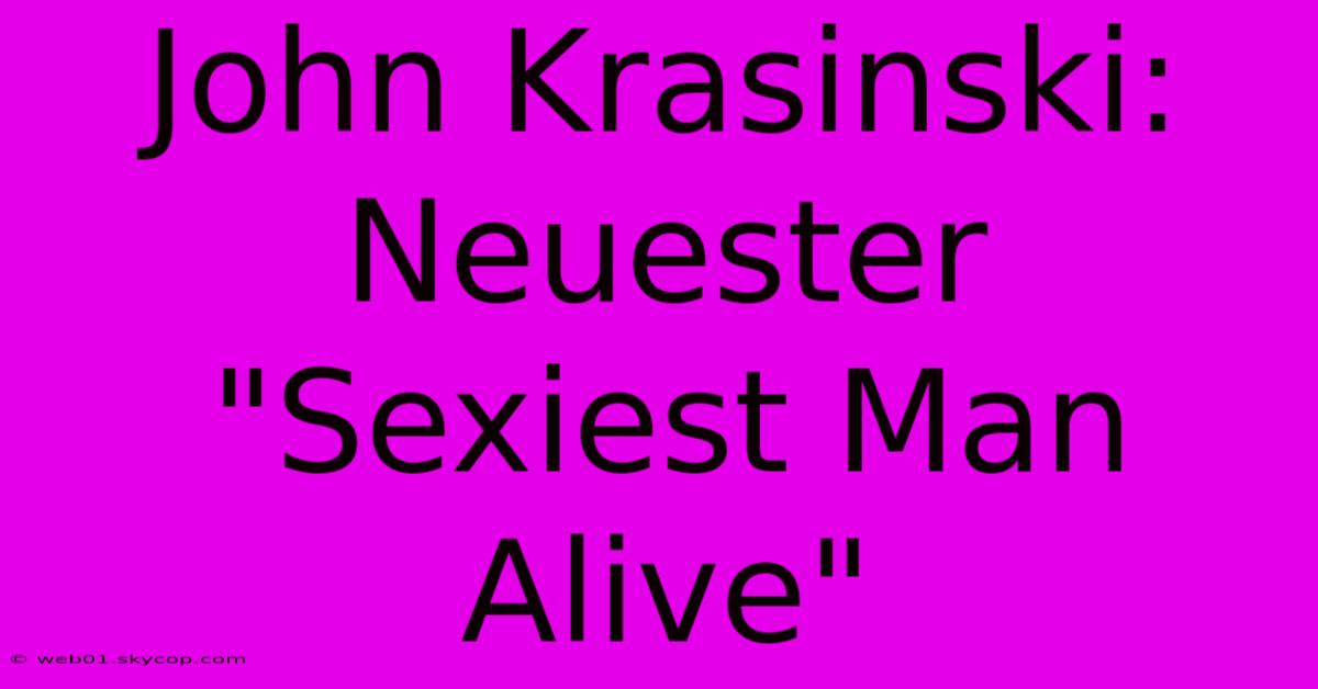 John Krasinski: Neuester 