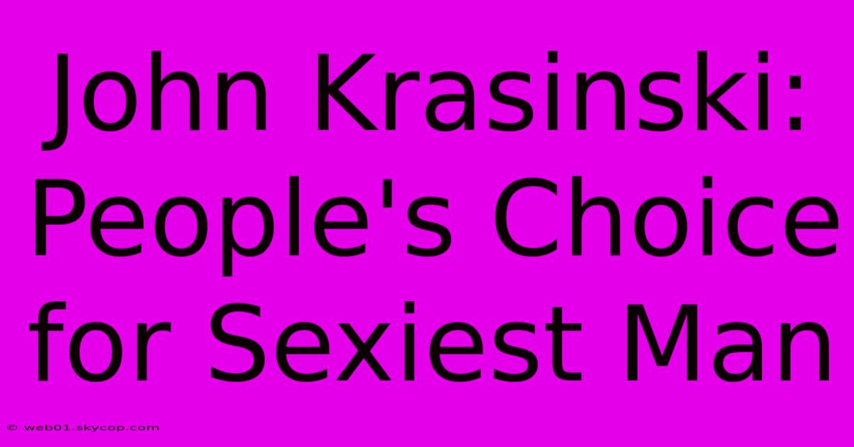 John Krasinski: People's Choice For Sexiest Man 