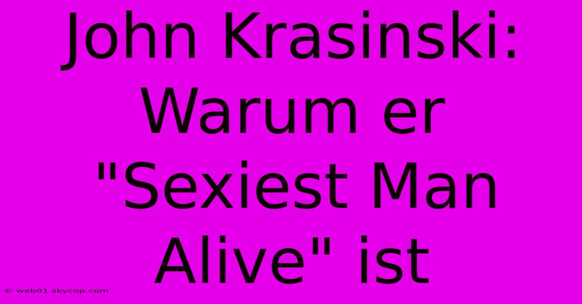 John Krasinski: Warum Er 