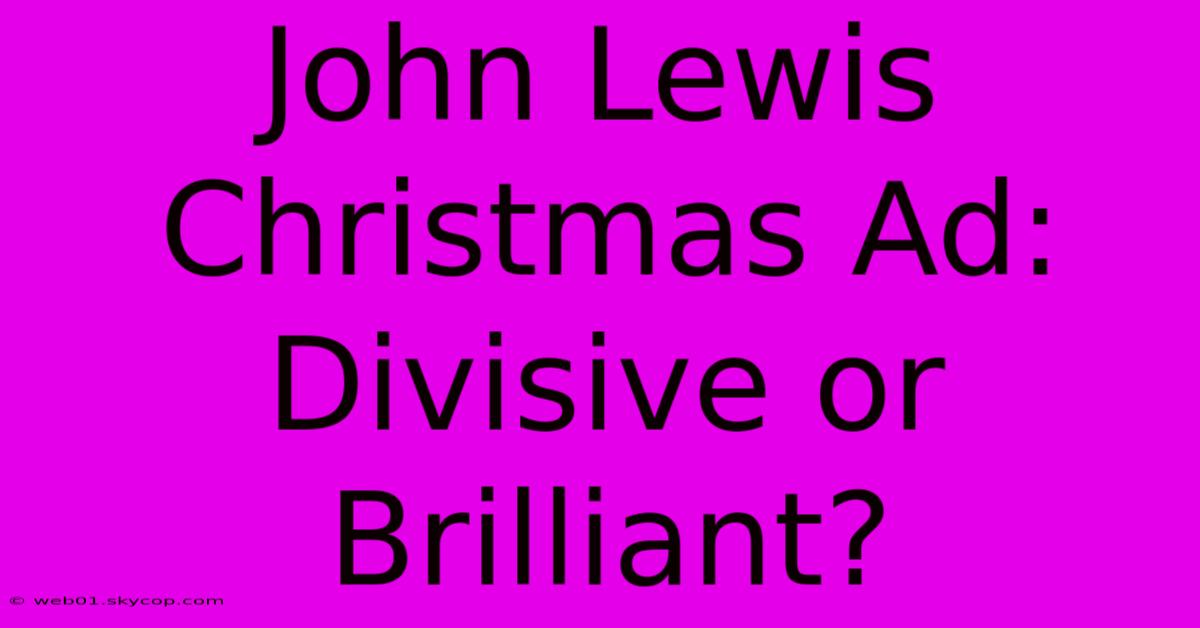 John Lewis Christmas Ad: Divisive Or Brilliant?