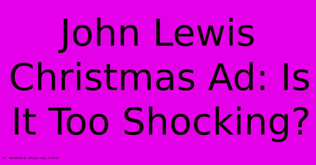 John Lewis Christmas Ad: Is It Too Shocking?