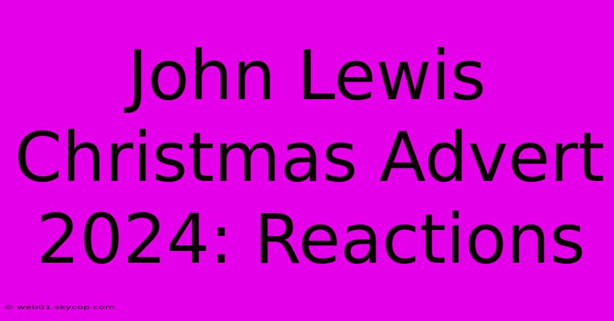 John Lewis Christmas Advert 2024: Reactions 