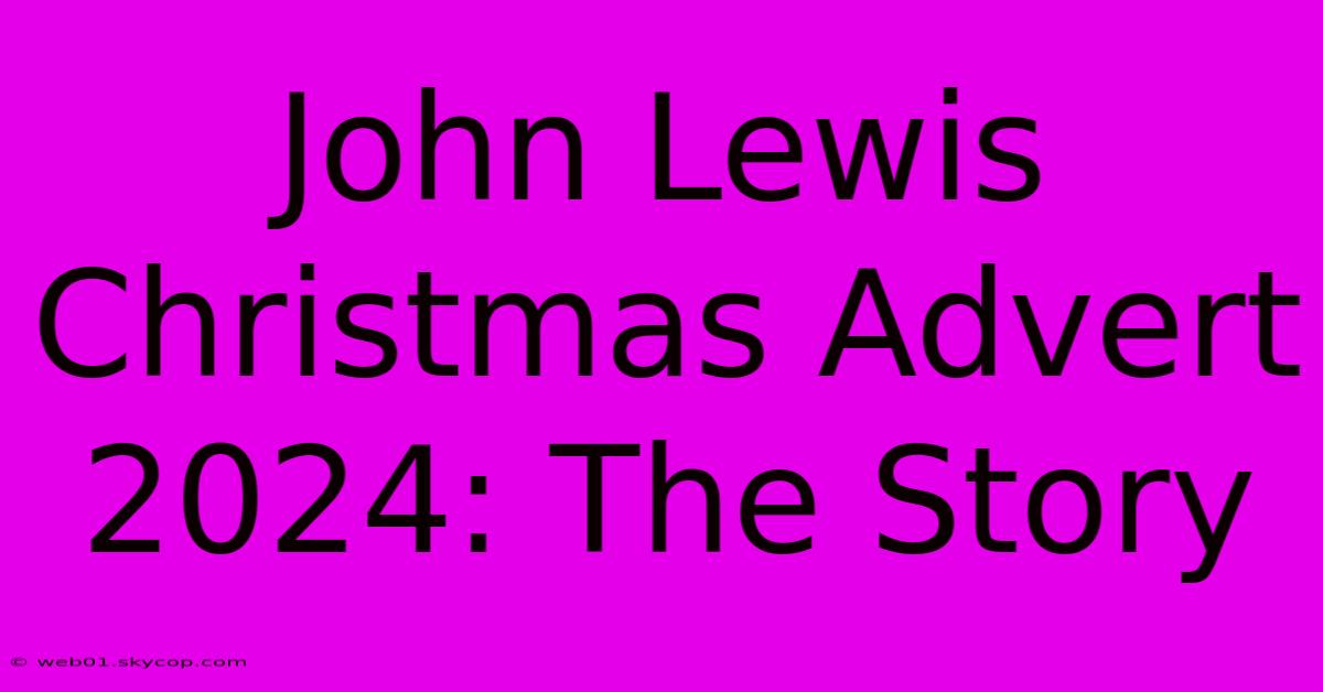 John Lewis Christmas Advert 2024: The Story