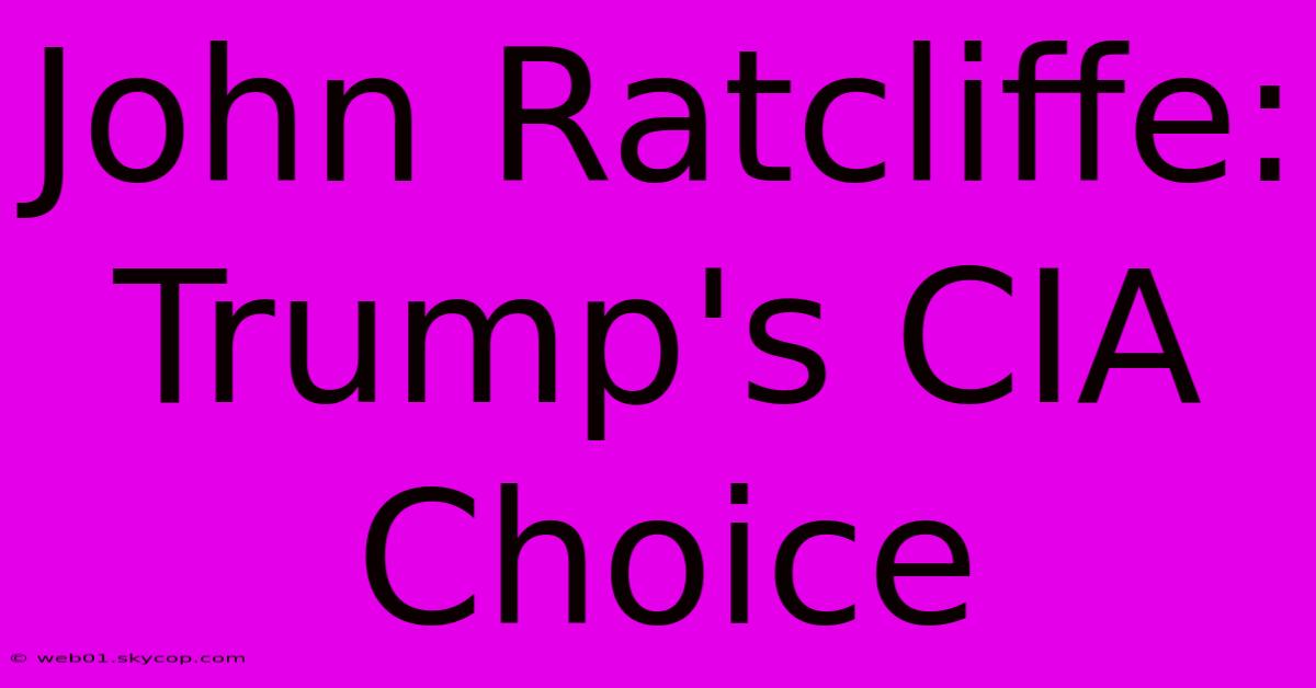 John Ratcliffe: Trump's CIA Choice