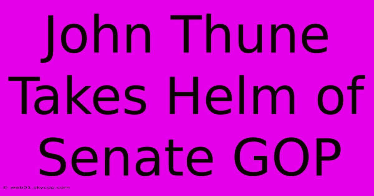 John Thune Takes Helm Of Senate GOP