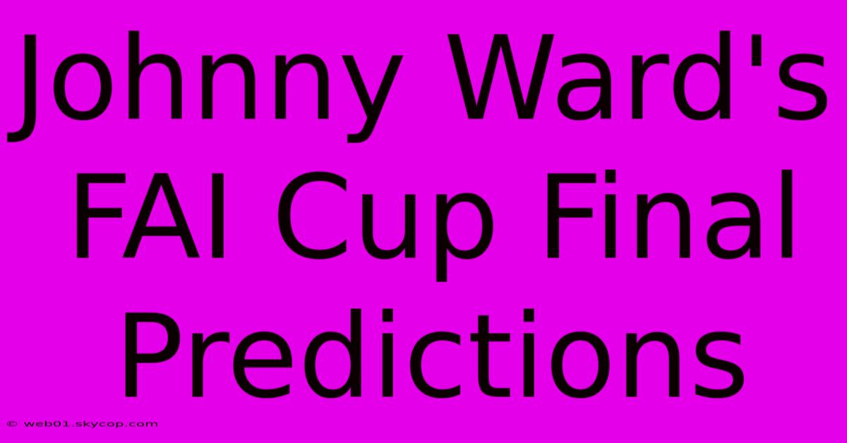 Johnny Ward's FAI Cup Final Predictions