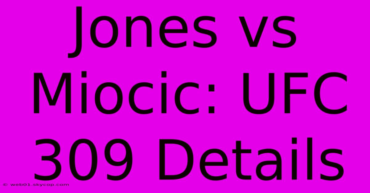 Jones Vs Miocic: UFC 309 Details