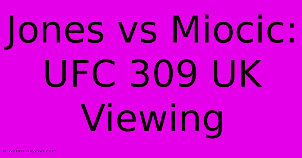 Jones Vs Miocic: UFC 309 UK Viewing