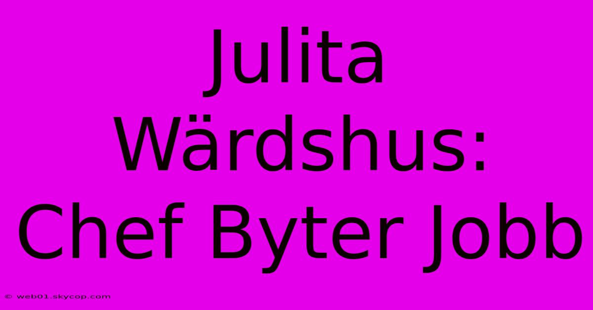 Julita Wärdshus: Chef Byter Jobb 