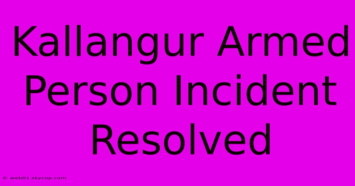 Kallangur Armed Person Incident Resolved