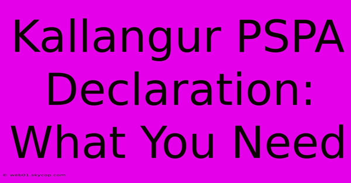 Kallangur PSPA Declaration: What You Need