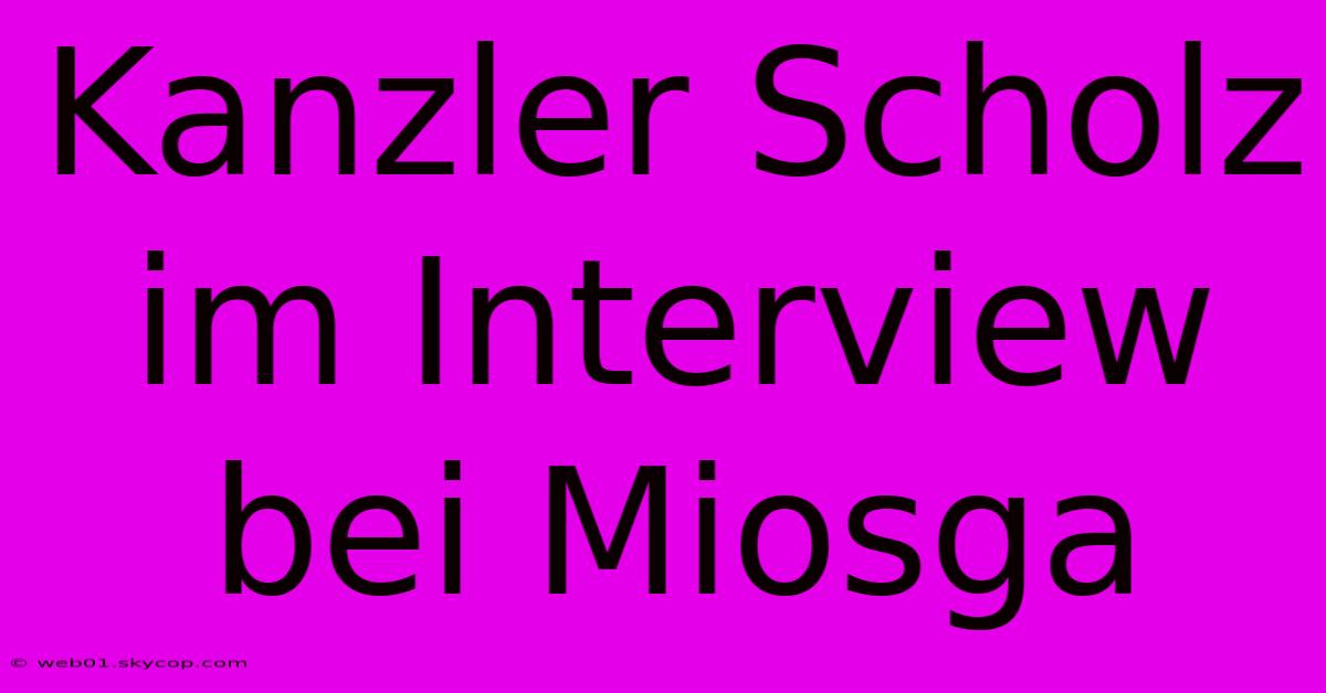 Kanzler Scholz Im Interview Bei Miosga