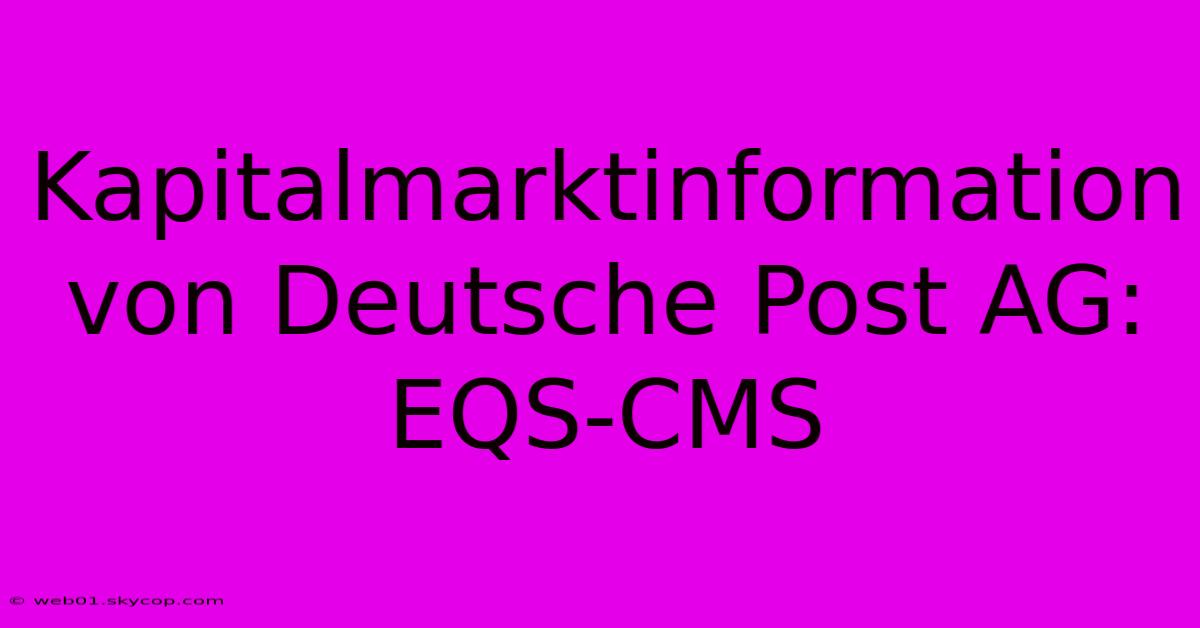 Kapitalmarktinformation Von Deutsche Post AG: EQS-CMS