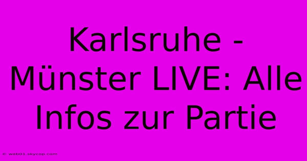 Karlsruhe - Münster LIVE: Alle Infos Zur Partie 