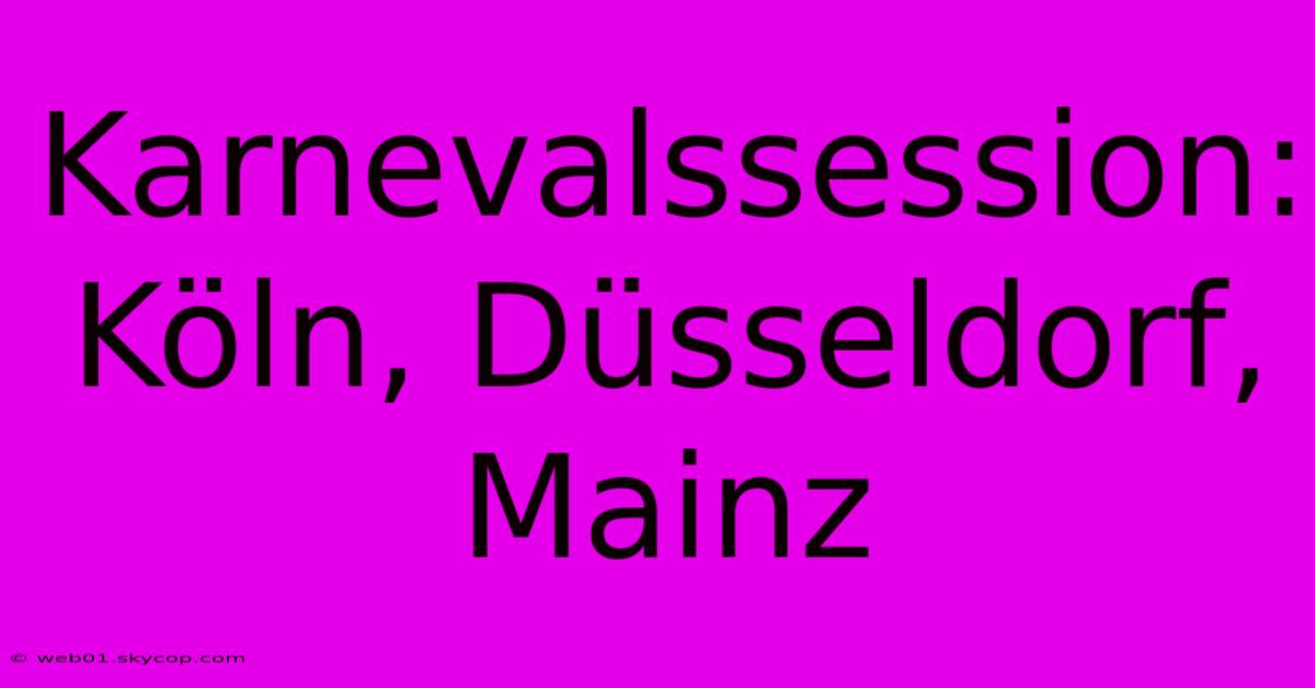 Karnevalssession: Köln, Düsseldorf, Mainz