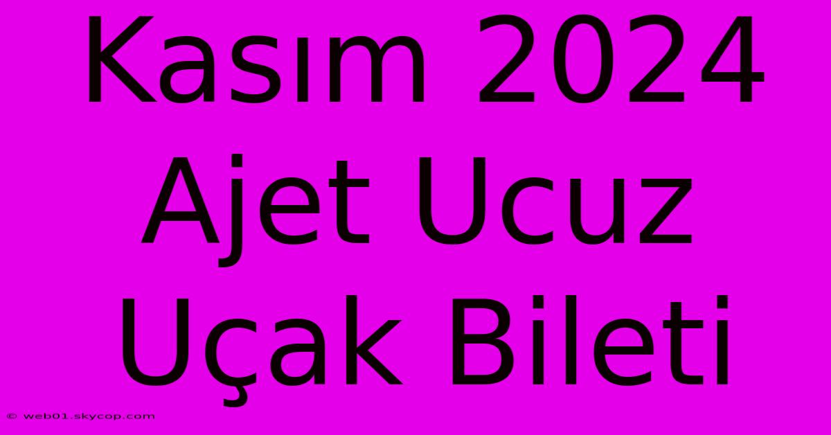 Kasım 2024 Ajet Ucuz Uçak Bileti