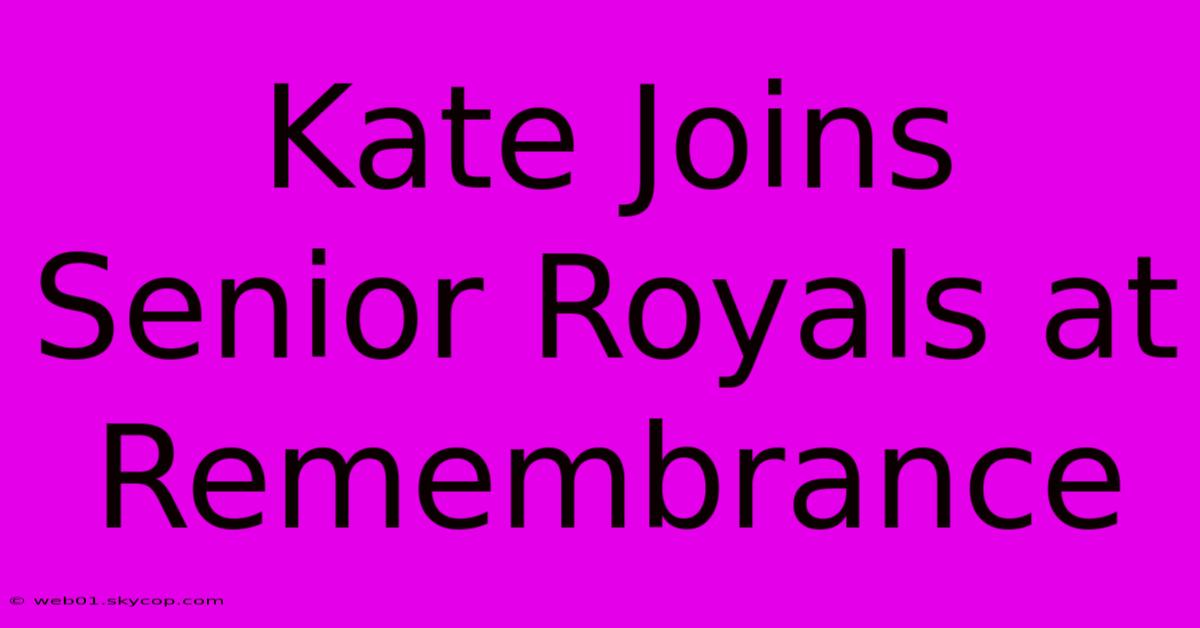 Kate Joins Senior Royals At Remembrance