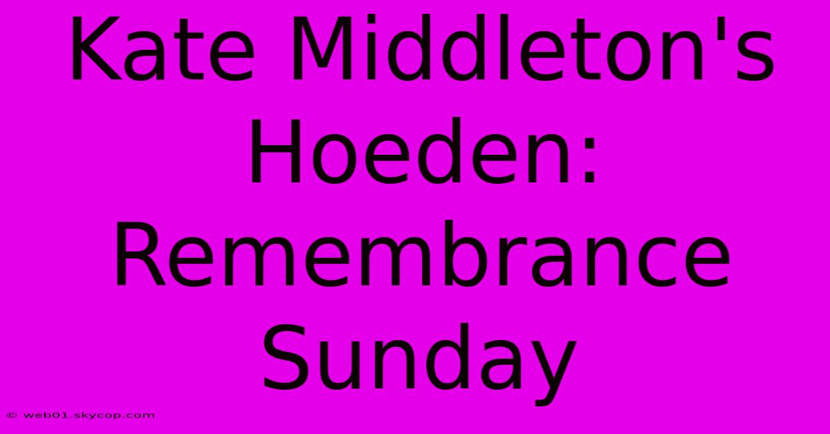 Kate Middleton's Hoeden: Remembrance Sunday