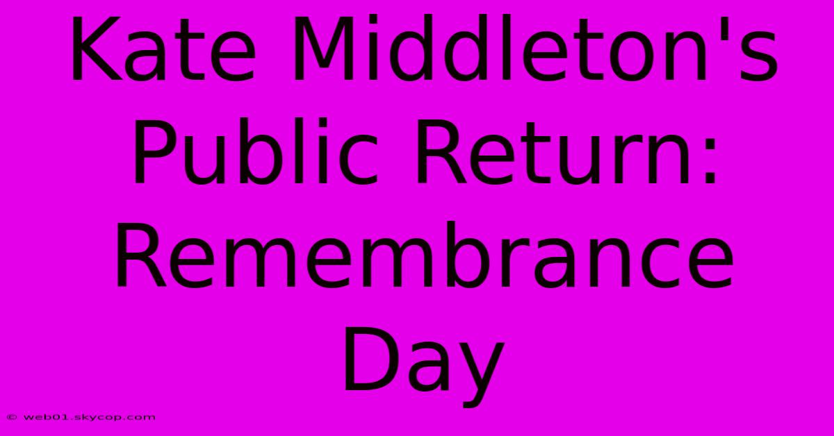 Kate Middleton's Public Return: Remembrance Day