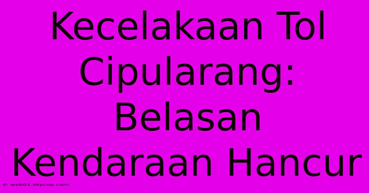 Kecelakaan Tol Cipularang: Belasan Kendaraan Hancur